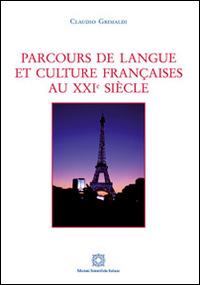 Parcours de langue et culture française au XXI siècle - Claudio Grimaldi - Libro Edizioni Scientifiche Italiane 2015 | Libraccio.it