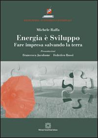 Energia è sviluppo - Michele Raffa - Libro Edizioni Scientifiche Italiane 2015, Ingegneria economico-gestionale | Libraccio.it