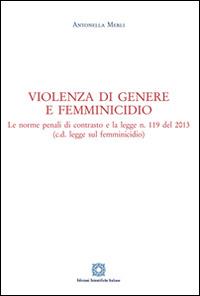Violenza di genere e femminicidio - Antonella Merli - Libro Edizioni Scientifiche Italiane 2015 | Libraccio.it