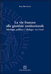 La via francese alla giustizia costituzionale. Ideologia, politica e «dialogo» tra Corti