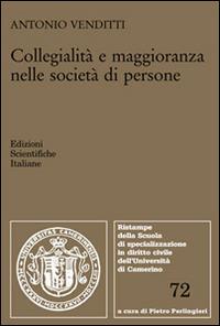 Collegialità e maggioranza nelle società di persone - Antonio Venditti - Libro Edizioni Scientifiche Italiane 2016, Scuola special. dir. civile-Univ.Camerino | Libraccio.it