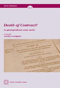 Death of contract? La giurisprudenza come storia  - Libro Edizioni Scientifiche Italiane 2017, Iuris intuitus | Libraccio.it