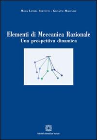 Elementi di meccanica razionale - Maria Letizia Bertotti, Giovanni Modanese - Libro Edizioni Scientifiche Italiane 2015 | Libraccio.it