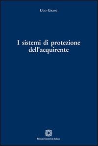 I sistemi di protezione dell'acquirente - Ugo Grassi - Libro Edizioni Scientifiche Italiane 2016 | Libraccio.it