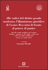 Alle radici del diritto penale moderno. L'illuminismo giuridico di Cesare Beccaria di fronte al potere di punire