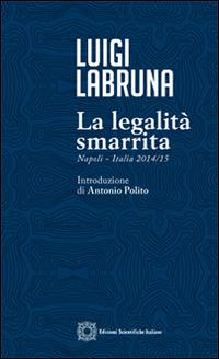 La legalità smarrita - Luigi Labruna - Libro Edizioni Scientifiche Italiane 2015 | Libraccio.it