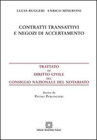 Contratti transattivi e negozi di accertamento - Lucia Ruggeri, Enrico Minervini - Libro Edizioni Scientifiche Italiane 2016, Trattato dir. civ. Cons. naz. notariato | Libraccio.it
