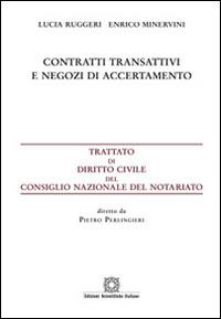 Contratti transattivi e negozi di accertamento - Lucia Ruggeri, Enrico Minervini - Libro Edizioni Scientifiche Italiane 2016, Trattato dir. civ. Cons. naz. notariato | Libraccio.it