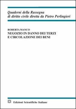 Negozio in danno dei terzi e circolazione dei beni - Roberta Manco - Libro Edizioni Scientifiche Italiane 2016, Quaderni della Rassegna di diritto civile | Libraccio.it