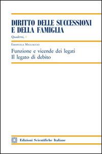 Funzione e vicende dei legati. Il legato di debito - Emanuela Migliaccio - Libro Edizioni Scientifiche Italiane 2016, Quaderni «Diritto delle successioni e della famiglia» | Libraccio.it