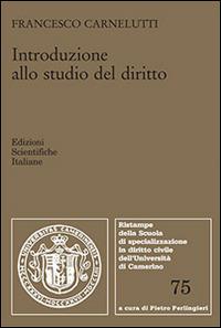 Introduzione allo studio del diritto - Francesco Carnelutti - Libro Edizioni Scientifiche Italiane 2016, Univ. Camerino | Libraccio.it
