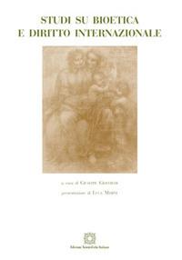 Studi su bioetica e diritto internazionale - Giuseppe Gioffredi - Libro Edizioni Scientifiche Italiane 2016 | Libraccio.it