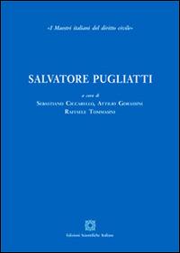 Salvatore Pugliatti  - Libro Edizioni Scientifiche Italiane 2011, I maestri del diritto civile | Libraccio.it