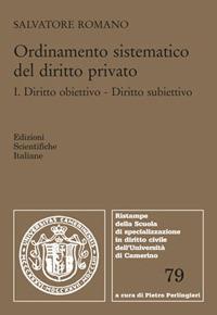 Ordinamento sistematico del diritto privato. Vol. 2: Diritto obiettivo. Diritto subiettivo - Salvatore Romano - Libro Edizioni Scientifiche Italiane 2017 | Libraccio.it