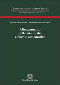 Allungamento della vita media e rischio assicurativo - Susanna Levantesi, Massimiliano Menzietti - Libro Edizioni Scientifiche Italiane 2016, Scienze assicurative. Insurance sciences | Libraccio.it