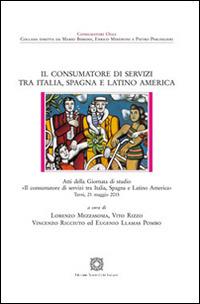 Il consumatore di servizi tra Italia, Spagna e Latino America  - Libro Edizioni Scientifiche Italiane 2016, Consumatori oggi | Libraccio.it