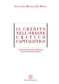 Il credito nell'ordine critico capitalistico - Salvatore Michele De Marco - Libro Edizioni Scientifiche Italiane 2017, ESI-UNI | Libraccio.it