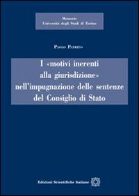 I «motivi inerenti alla giurisdizione» nell'impugnazione delle sentenze del Consiglio di Stato - Paolo Patrito - Libro Edizioni Scientifiche Italiane 2016, Univ. Torino-Memorie | Libraccio.it