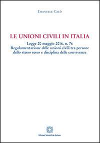 Le unioni civili in Italia - Emanuele Calò - Libro Edizioni Scientifiche Italiane 2016 | Libraccio.it
