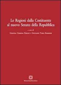 Le regioni dalla Costituente al nuovo Senato della Repubblica - Giovanni Tarli Barbieri, Ginevra Cerrina Feroni - Libro Edizioni Scientifiche Italiane 2016 | Libraccio.it