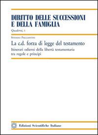 La C.D. forza della legge del testamento - Stefano Pagliantini - Libro Edizioni Scientifiche Italiane 2016, Quaderni «Diritto delle successioni e della famiglia» | Libraccio.it