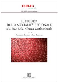 Il futuro della specialità regionale alla luce della riforma costituzionale  - Libro Edizioni Scientifiche Italiane 2016, Ius publicum europaeum | Libraccio.it