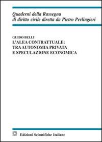 L' alea contrattuale: tra autonomia privata e speculazione economica - Guido Belli - Libro Edizioni Scientifiche Italiane 2016, Quaderni della Rassegna di diritto civile | Libraccio.it
