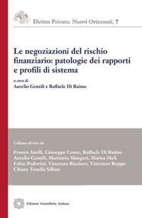 Le negoziazioni del rischio finanziario: patologie dei rapporti e profili di sistema  - Libro Edizioni Scientifiche Italiane 2016, Diritto privato. Nuovi orizzonti | Libraccio.it