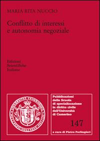 Conflitto di interessi e autonomia negoziale - Maria Rita Nuccio - Libro Edizioni Scientifiche Italiane 2016, Scuola spec. dir.civ.Un. Camerino Pubbl. | Libraccio.it
