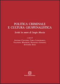Politica criminale e cultura giuspenalistica. Scritti in onore di Sergio Moccia  - Libro Edizioni Scientifiche Italiane 2017 | Libraccio.it