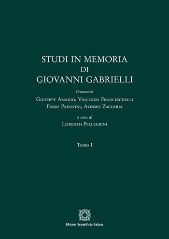 Studi in memoria di Giovanni Gabrielli - Lorenzo Pellegrini - Libro Edizioni Scientifiche Italiane 2018 | Libraccio.it