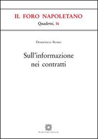 Sull'informazione nei contratti - Domenico Russo - Libro Edizioni Scientifiche Italiane 2016, Quaderni de «Il Foro napoletano» | Libraccio.it