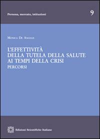 L'effettività della tutela della salute ai tempi della crisi - Monica De Angelis - Libro Edizioni Scientifiche Italiane 2016, Persona, mercato, istituzioni | Libraccio.it