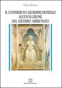 Il contributo giurisprudenziale all'evoluzione del giudizio abbreviato - Vania Maffeo - Libro Edizioni Scientifiche Italiane 2012, Biblioteca di diritto processuale | Libraccio.it
