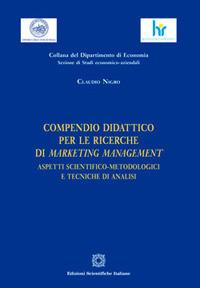 Compendio didattico per le ricerche di marketing management - Claudio Nigro - Libro Edizioni Scientifiche Italiane 2016, Dip. economia. Sez. economico-aziendali | Libraccio.it