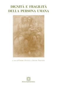 Dignità e fragilità della persona umana  - Libro Edizioni Scientifiche Italiane 2017, Humanitas | Libraccio.it