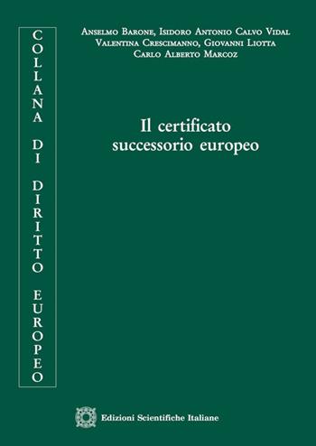 Il certificato successorio europeo  - Libro Edizioni Scientifiche Italiane 2017, Diritto europeo | Libraccio.it