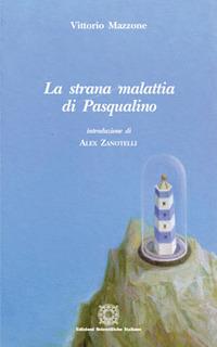 La strana malattia di Pasqualino - Vittorio Mazzone - Libro Edizioni Scientifiche Italiane 2017, La memoria narrata | Libraccio.it