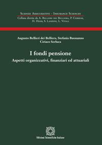 I fondi pensione - Augusto Bellieri dei Belliera, Stefania Buonanno, Ciriaco Serluca - Libro Edizioni Scientifiche Italiane 2017, Scienze assicurative. Insurance sciences | Libraccio.it