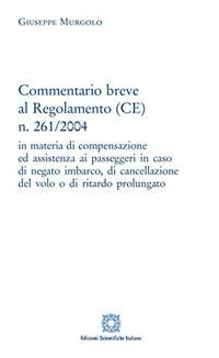 Commentario breve al Regolamento (CE) n. 261/2004 - Luigi Labruna - Libro Edizioni Scientifiche Italiane 2017 | Libraccio.it