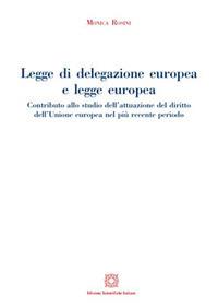 Legge di delegazione europea e legge europea - Monica Rosini - Libro Edizioni Scientifiche Italiane 2017 | Libraccio.it