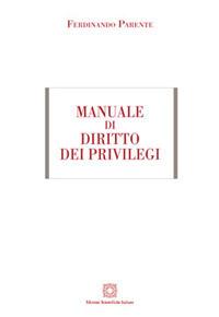Manuale di diritto dei privilegi - Ferdinando Parente - Libro Edizioni Scientifiche Italiane 2017 | Libraccio.it