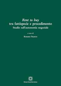 Rent to buy tra fattispecie e procedimento. Studio sull'autonomia negoziale  - Libro Edizioni Scientifiche Italiane 2017 | Libraccio.it