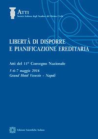 Libertà di disporre e pianificazione ereditaria  - Libro Edizioni Scientifiche Italiane 2017 | Libraccio.it
