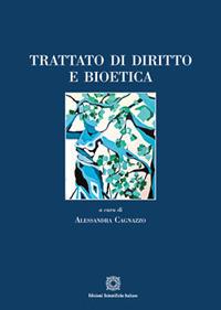 Trattato di diritto e bioetica  - Libro Edizioni Scientifiche Italiane 2017 | Libraccio.it