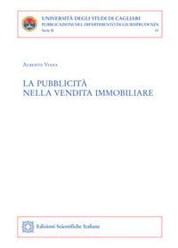 La pubblicità nella vendita immobiliare - Alberto Viana - Libro Edizioni Scientifiche Italiane 2017, Univ. Cagliari. Dipart. di giurisprudenza | Libraccio.it