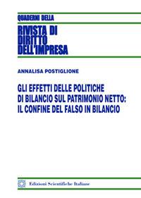 Gli effetti delle politiche di bilancio sul patrimonio netto: il confine del falso in bilancio - Annalisa Postiglione - Libro Edizioni Scientifiche Italiane 2017, Quaderni della Rivista di diritto dell'impresa | Libraccio.it