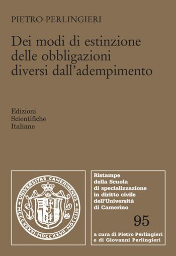 Dei modi di estinzione delle obbligazioni diversi dall'adempimento - Pietro Perlingieri - Libro Edizioni Scientifiche Italiane 2019, Scuola special. dir. civile-Univ.Camerino | Libraccio.it