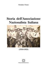 Storia dell'Associazione Nazionalista Italiana (1910-1923) - Erminio Fonzo - Libro Edizioni Scientifiche Italiane 2017 | Libraccio.it