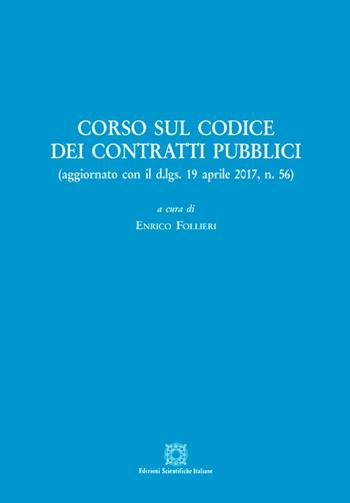 Corso sul codice dei contratti pubblici (aggiornamento con il d.lgs. 19 aprile 2017, n. 56). Con CD-Audio  - Libro Edizioni Scientifiche Italiane 2017 | Libraccio.it